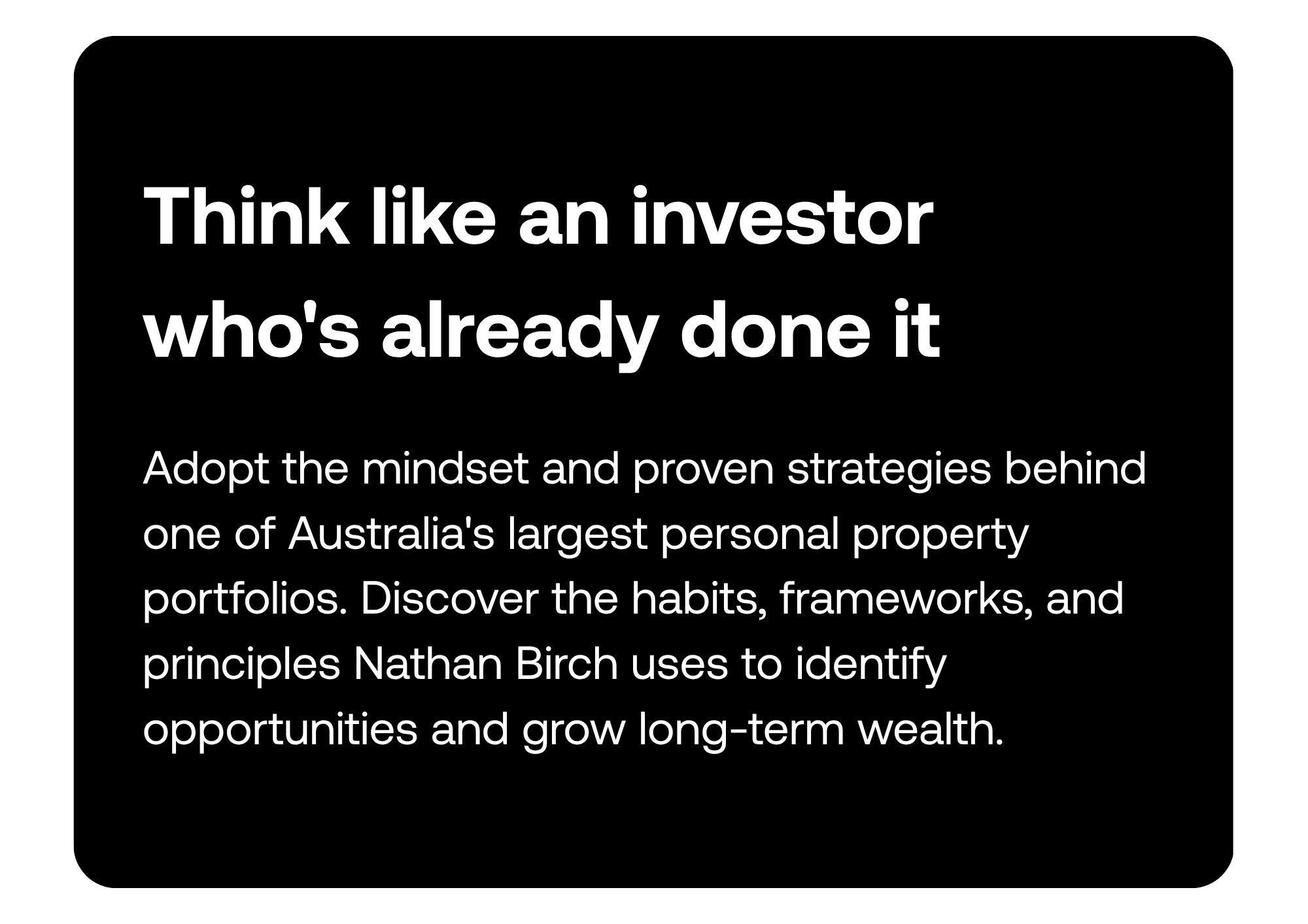 Think like an investor who's already done it
